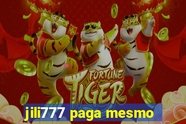 jili777 paga mesmo